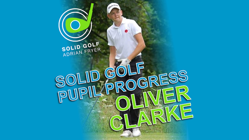 Solid Golf Pupil Progress – Oliver Clarke (Darwin Salver)