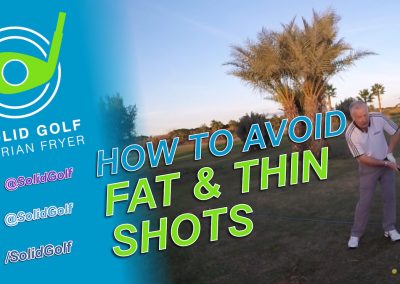 How to avoid fat and thin shots with Solid Golf