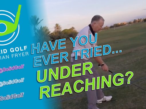 Ever tried ‘Under Reaching?’ With Solid Golf